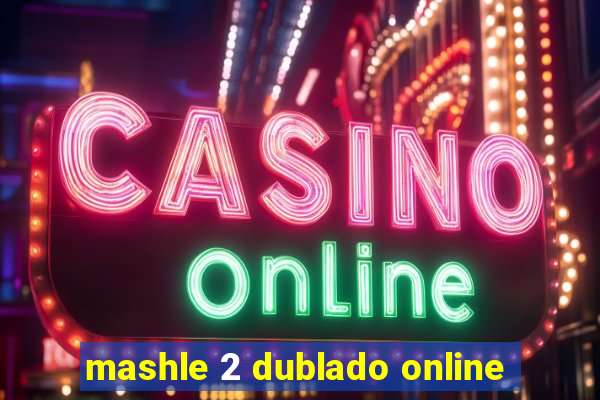 mashle 2 dublado online